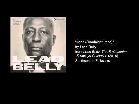 Youtube: Lead Belly - "Irene (Goodnight Irene)" [Official Audio]