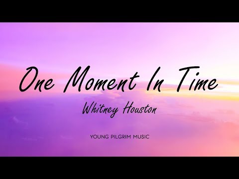 Youtube: Whitney Houston - One Moment In Time (Lyrics)