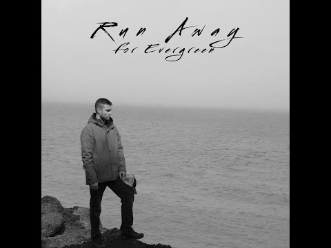 Youtube: Run Away - For Evergreen (Official)