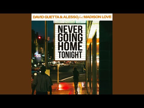 Youtube: Never Going Home Tonight (feat. Madison Love)