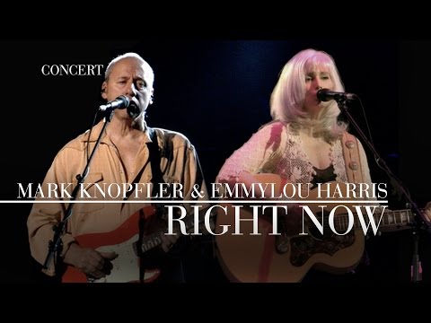 Youtube: Mark Knopfler & Emmylou Harris - Right Now (Real Live Roadrunning | Official Live Video)