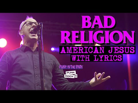 Youtube: BAD RELIGION - AMERICAN JESUS - WITH LYRICS - LIVE AT PUNK IN THE PARK, 2022 - 4K