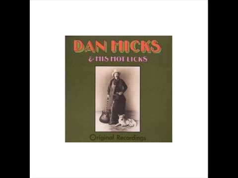 Youtube: Dan Hicks & His Hot Licks I Scare Myself Original Recordings