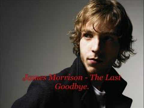Youtube: James Morrison - The Last Goodbye