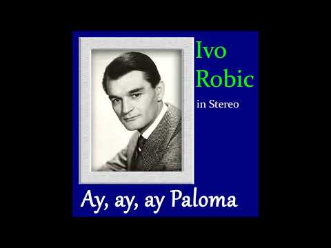 Youtube: Ivo Robic - Ay, ay, ay Paloma (DEStereo)