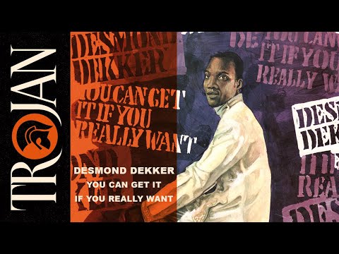 Youtube: Desmond Dekker   You Can Get It If You Really Want (official audio)