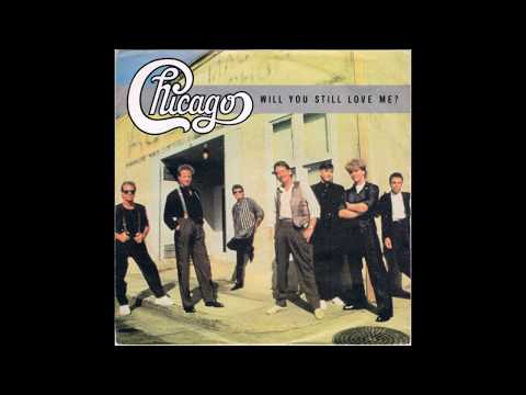 Youtube: Chicago - Will You Still Love Me? (1986 LP Version) HQ