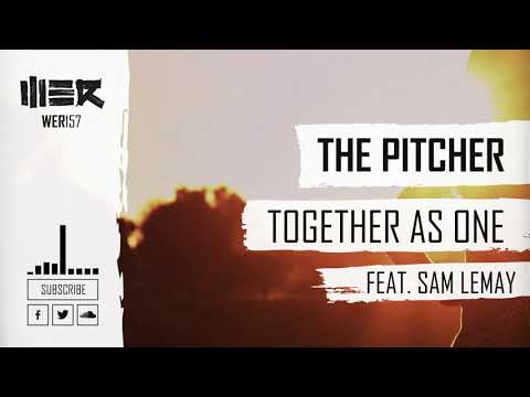 Youtube: The Pitcher - Together As One (feat Sam LeMay) (Official Audio)