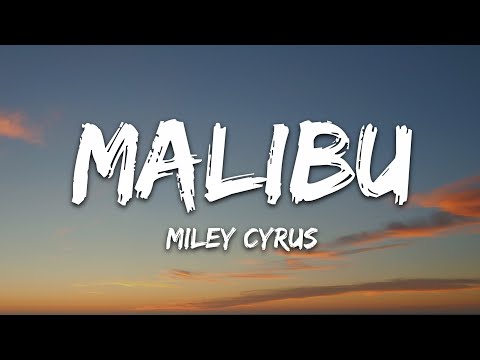 Youtube: Miley Cyrus - Malibu (Lyrics)