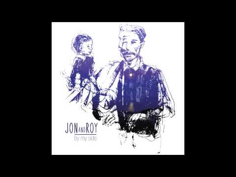 Youtube: Jon and Roy - By My Side