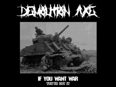 Youtube: Demolition Axe - If You Want War You've Got It