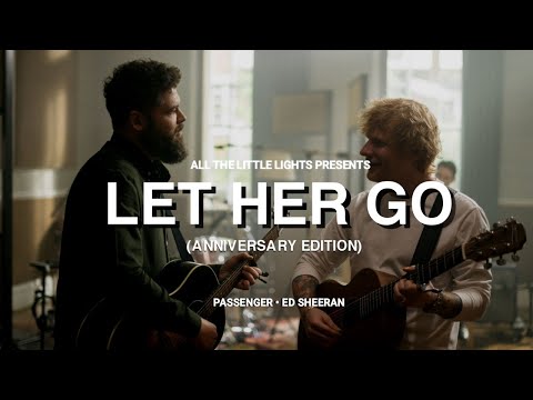 Youtube: Passenger - Let Her Go (Feat. Ed Sheeran - Anniversary Edition) [Lyrics video]