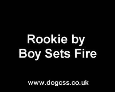 Youtube: Rookie - Boy Sets Fire