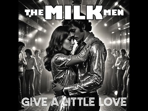 Youtube: The Milk Men - Give A Little Love