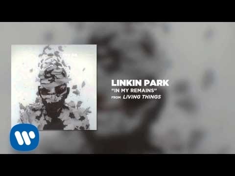 Youtube: IN MY REMAINS - Linkin Park (LIVING THINGS)