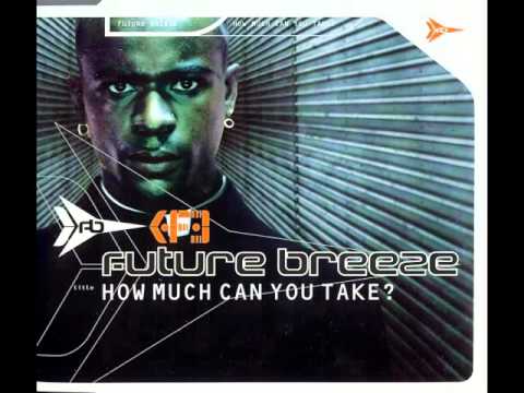 Youtube: Future Breeze - How Much Can You Take (Club Mix) (1997)