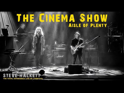 Youtube: Steve Hackett - Cinema Show~Aisle of Plenty (THE TOTAL EXPERIENCE LIVE IN LIVERPOOL)