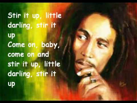 Youtube: Bob Marley - Stir it Up  HQ (Lyrics)