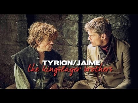 Youtube: [GoT] Tyrion & Jaime Lannister » The Kingslayer Brothers