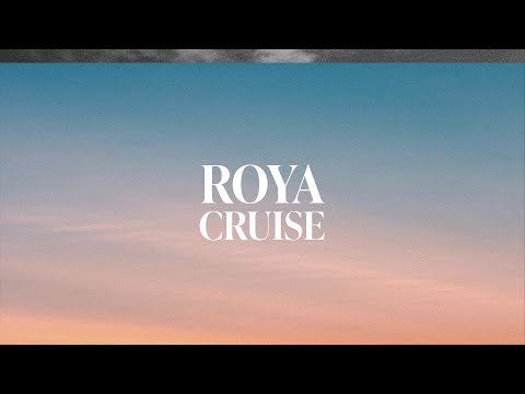 Youtube: ROYA - Cruise (Official Visualizer)