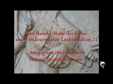 Youtube: Carl Banck: Ruhe der Liebe op. 21 Nr. 2 (Anna Schors, Mezzosopran)