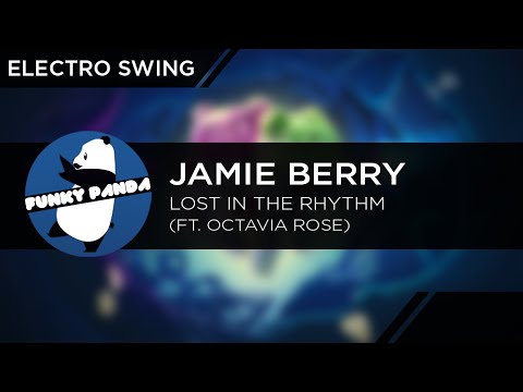 Youtube: #ElectroSwing | Jamie Berry Feat. Octavia Rose - Lost In the Rhythm