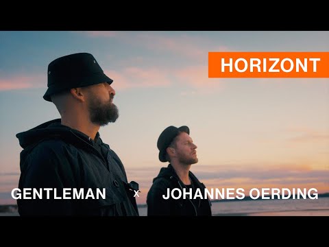 Youtube: Gentleman x Johannes Oerding - Horizont (Official Video)