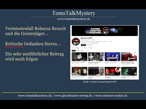 Youtube: Vermisstenfall Rebecca Reusch und die #Geisterjäger / kritische Gedanken... #BunkerCatTV