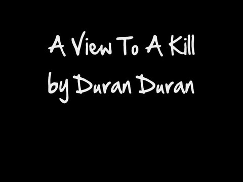 Youtube: A View To A Kill - Duran Duran (with lyrics)