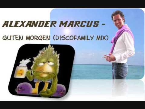 Youtube: Alexander Marcus - Guten Morgen (Discofamily Remix)
