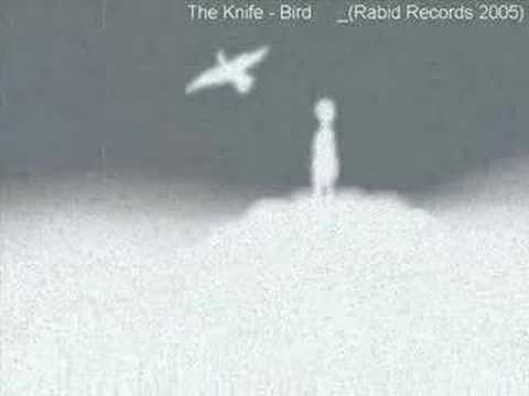 Youtube: The Knife - Bird