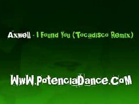 Youtube: Axwell - I Found You (Tocadisco Remix)