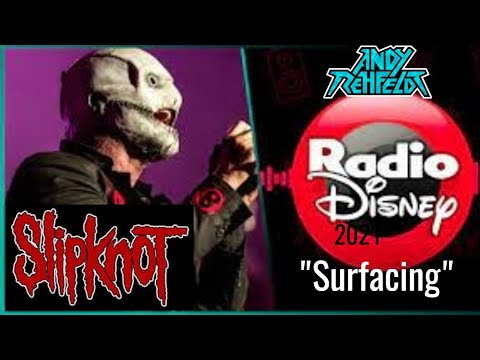 Youtube: Slipknot- Surfacing(Radio Disney Version) #slipknot #radiodisney #surfacing #andyrehfeldt