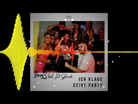 Youtube: BroyS - Ich klaue deine Party (feat. Isi Glück) (Day S Beat Remix)