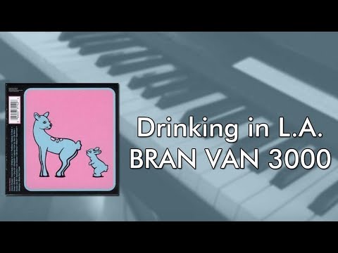 Youtube: Bran Van 3000 - Drinking In L.A. (piano cover)