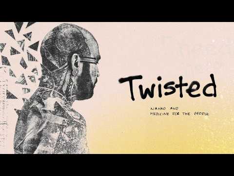 Youtube: Nahko And Medicine For The People - Twisted (Official Lyric Video)