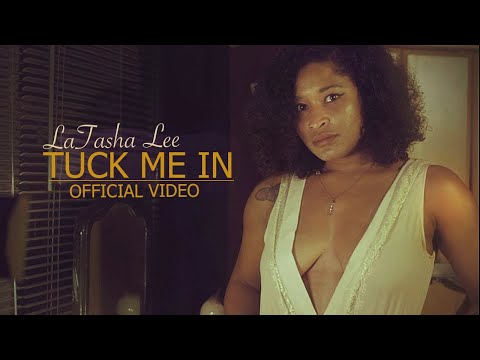 Youtube: LaTasha Lee- Tuck Me In -  (Official Music Video)