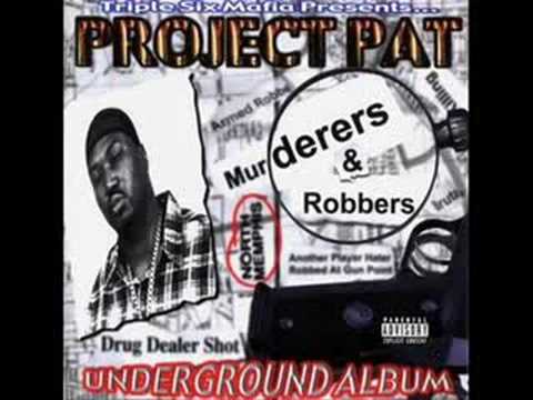 Youtube: Project Pat - Murderers & Robbers (Feat. Lord Infamous & DJ Paul )