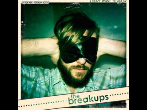 Youtube: The Breakups - I Don't Want to Know