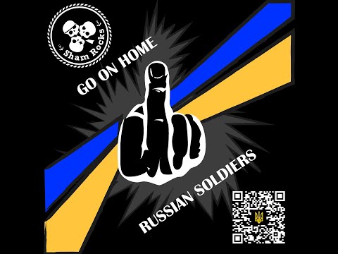 Youtube: ShamRocks - Go On Home russian Soldiers