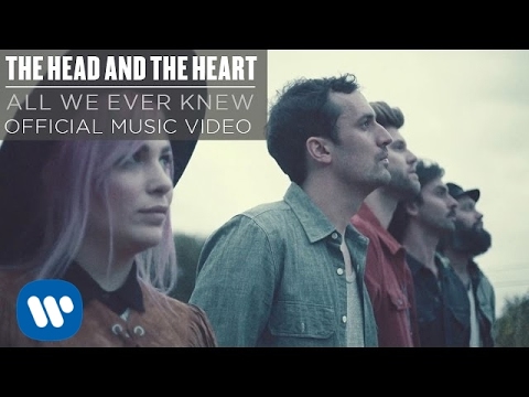 Youtube: The Head and the Heart - All We Ever Knew [Official Music Video]
