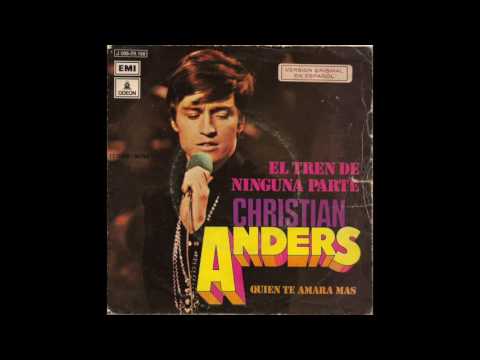 Youtube: Christian Anders - El tren de ninguna parte (Es fährt ein Zug nach nirgendwo) SPANISH 1972