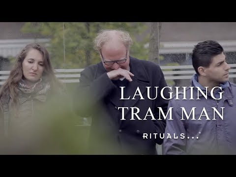 Youtube: Laughing Tram Man - Happiness with Rituals