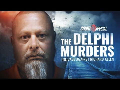 Youtube: Delphi Murders: The Case Against Richard Allen | Court TV Special