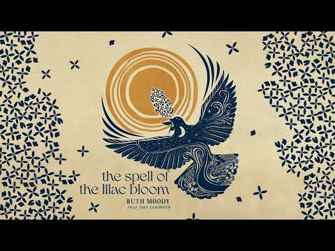 Youtube: Ruth Moody - "The Spell of the Lilac Bloom" (Feat. Joey Landreth) - Official HD Audio