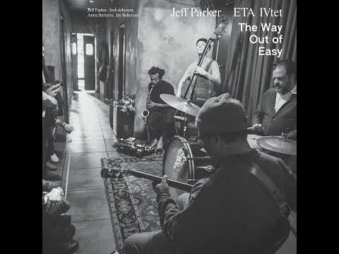 Youtube: Jeff Parker ETA IVtet - The Way Out of Easy (Full Album)