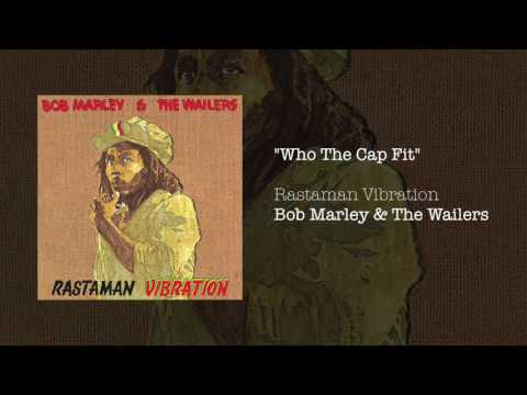 Youtube: Who The Cap Fit (1976) - Bob Marley & The Wailers