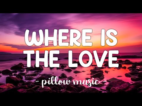 Youtube: Where Is The Love - Black Eyed Peas (Lyrics) 🎵