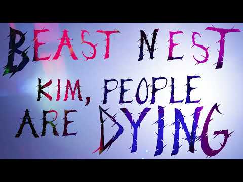 Youtube: Beast Nest - Kim, People Are Dying