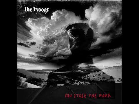 Youtube: The Fyoogs - You Stole the Dark (Official Audio)